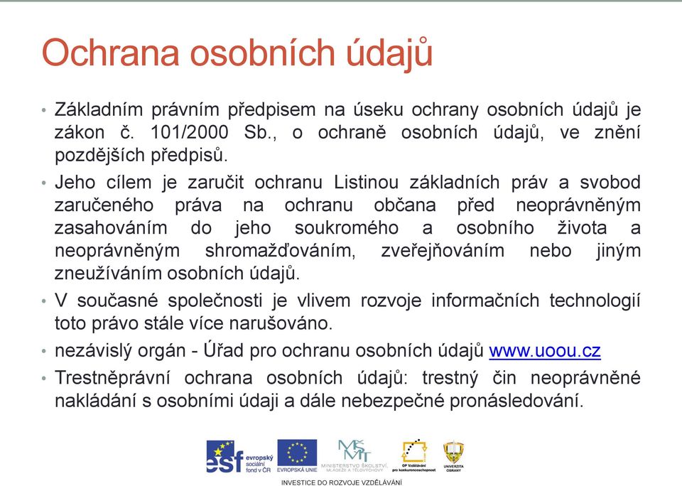 neoprávněným shromažďováním, zveřejňováním nebo jiným zneužíváním osobních údajů.