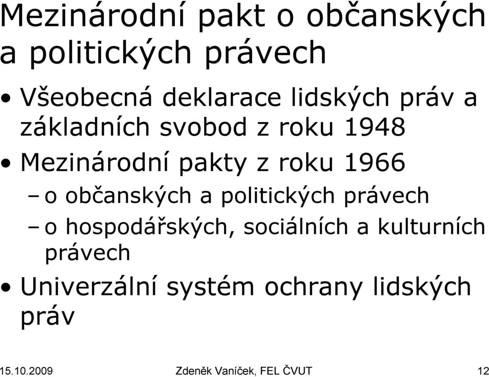 občanských a politických právech o hospodářských, sociálních a kulturních