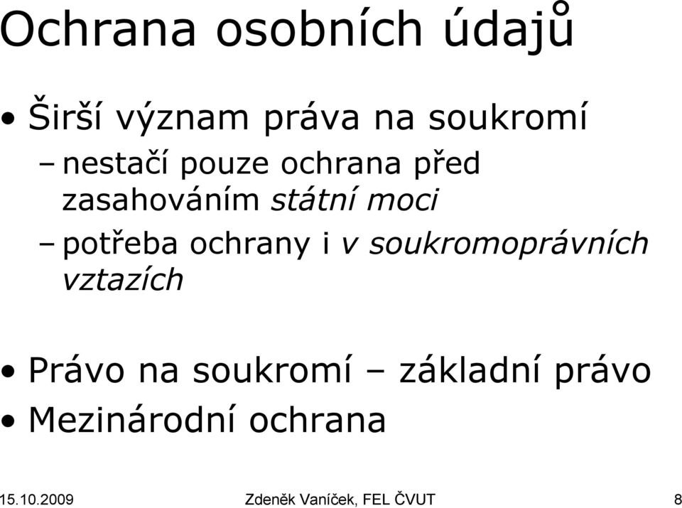 ochrany i v soukromoprávních vztazích Právo na soukromí