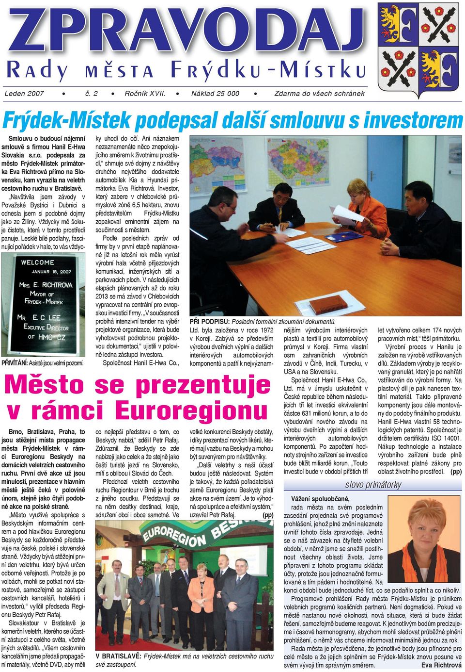 Navštívila jsem závody v Považské Bystrici i Dubnici a odnesla jsem si podobné dojmy jako ze Žiliny. Vždycky mě šokuje čistota, která v tomto prostředí panuje.