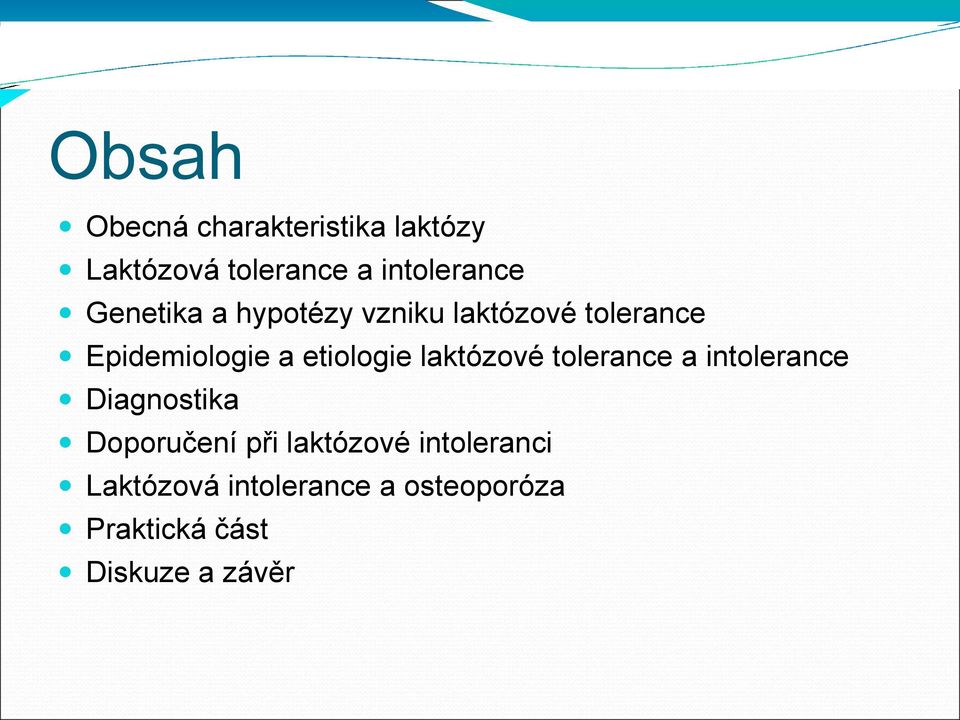 laktózové tolerance a intolerance Diagnostika Doporučení při laktózové