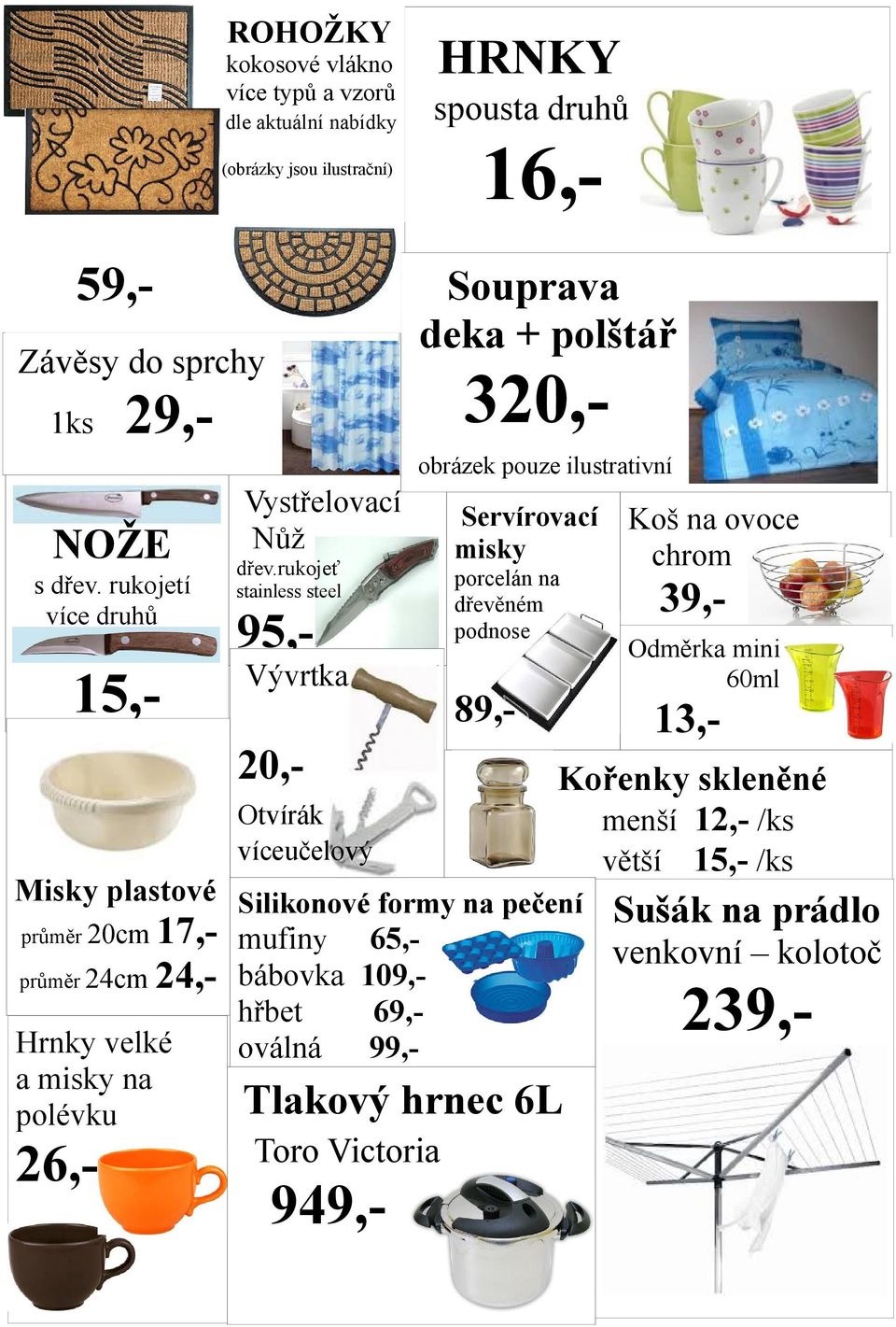 rukojeť stainless steel Vývrtka 20,- Otvírák víceučelový Souprava deka + polštář 320,- obrázek pouze ilustrativní Servírovací misky porcelán na dřevěném podnose HRNKY