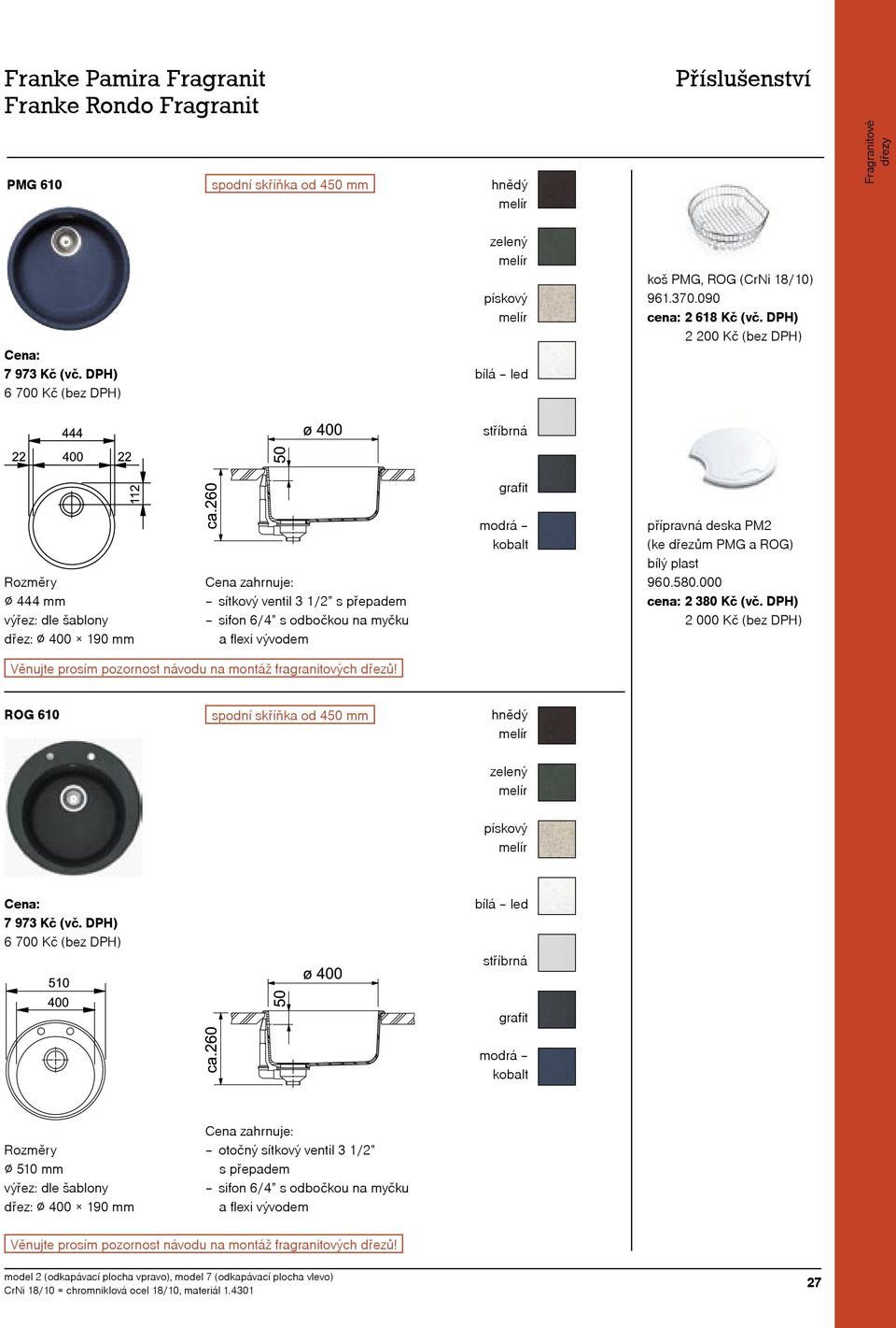 DPH) 000 Kč (bez DPH) Věnujte prosím pozornost návodu na montáž fragranitových dřezů! ROG 610 93 Kč (vč.