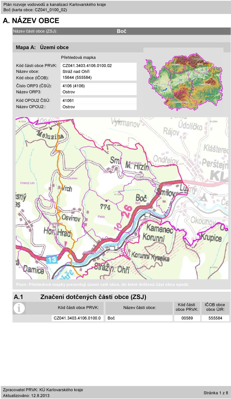 Název OPOU2:: Ostrov Pozn: Přehledové mapky prezentují území celé obce, do které dotčená část obce spadá. A.