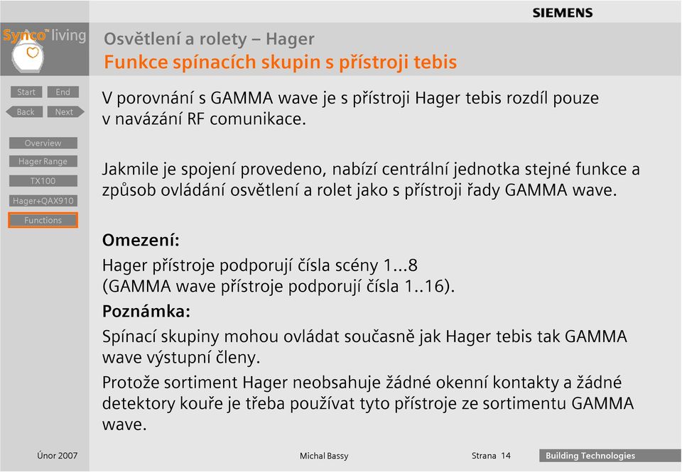 Omezení: Hager přístroje podporují čísla scény 1...8 (GAMMA wave přístroje podporují čísla 1..16).