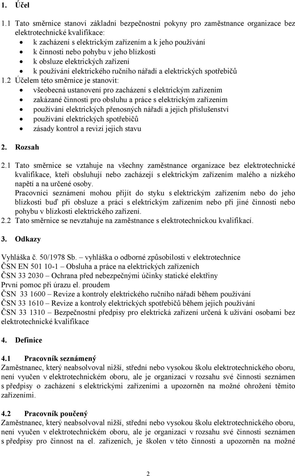 blízkosti k obsluze elektrických zařízení k používání elektrického ručního nářadí a elektrických spotřebičů 1.