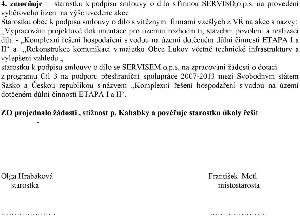vítěznými firmami vzešlých z VŘ na akce s 