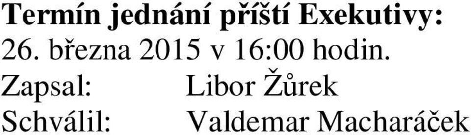 b ezna 2015 v 16:00 hodin.