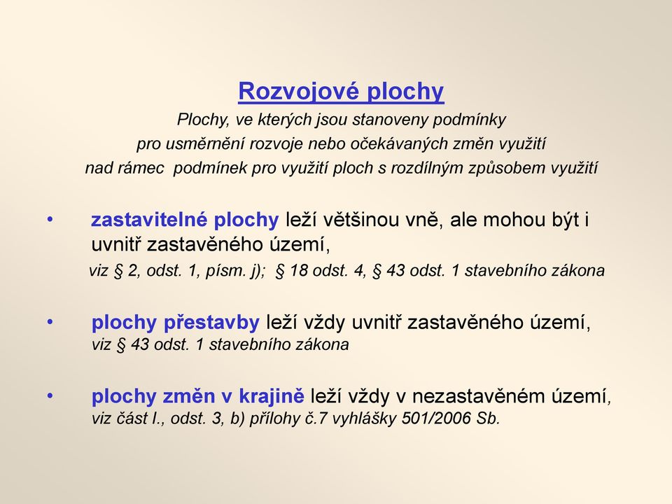 viz 2, odst. 1, písm. j); 18 odst. 4, 43 odst.