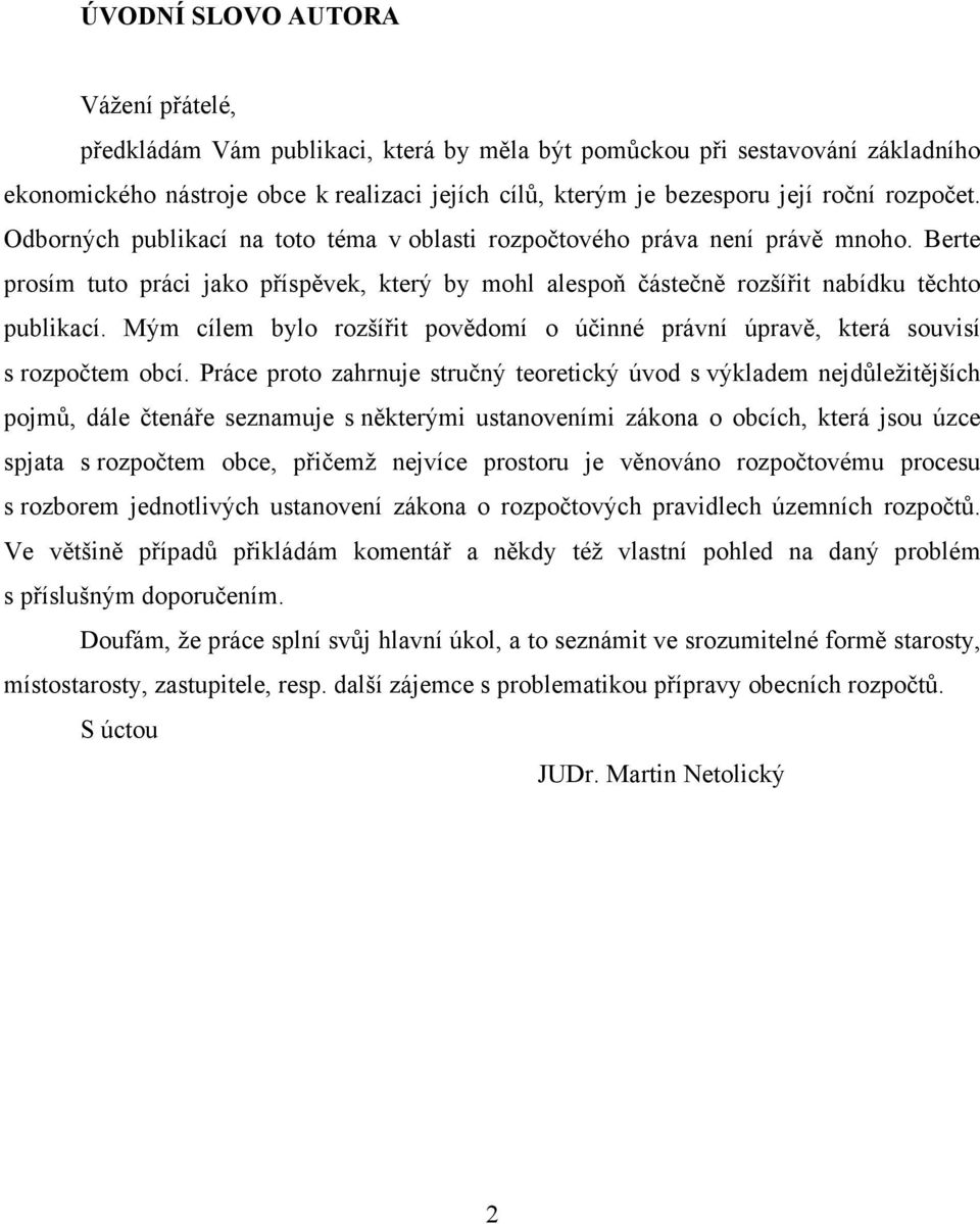 Mým cílem bylo rozšířit povědomí o účinné právní úpravě, která souvisí s rozpočtem obcí.