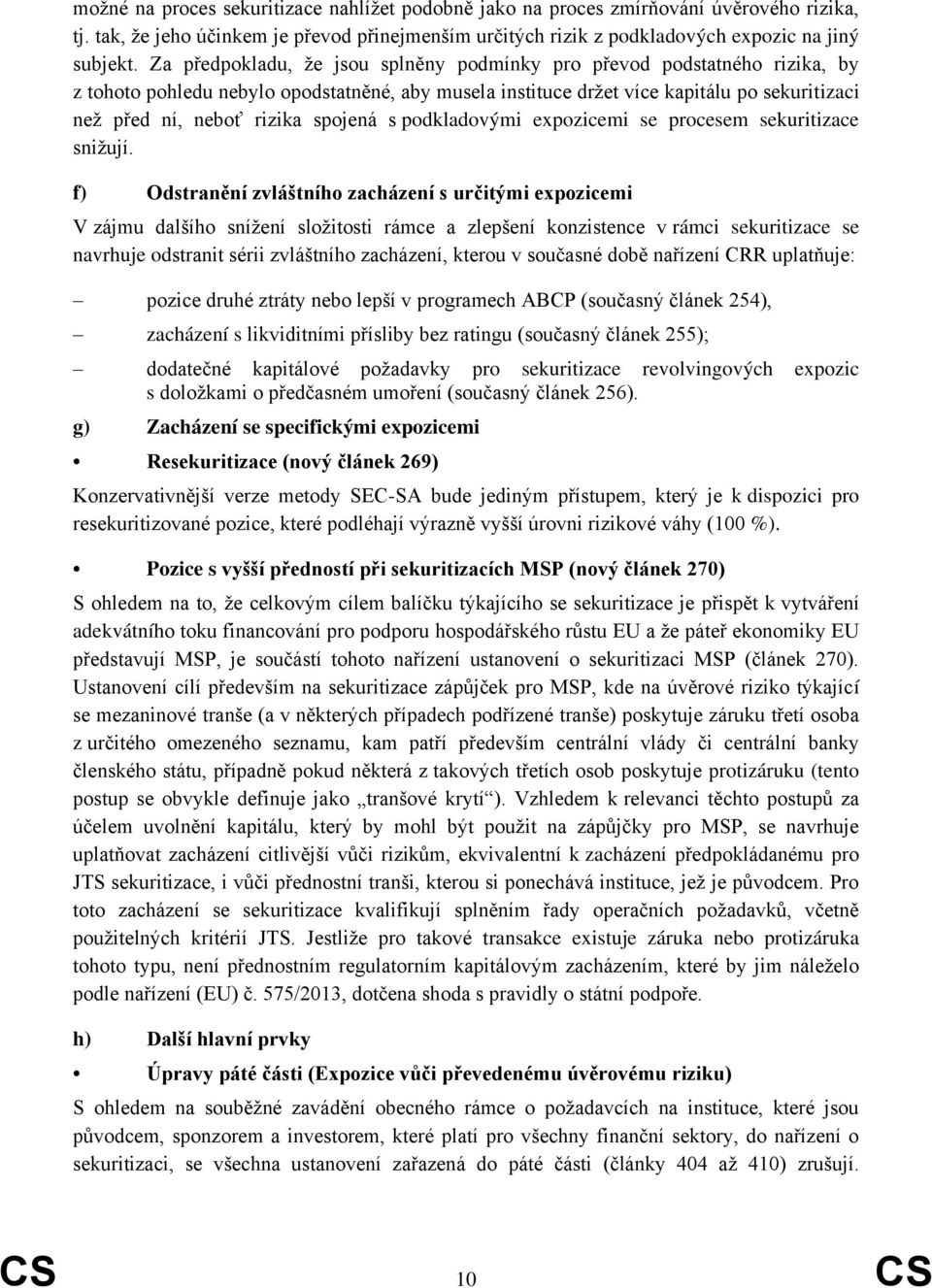spojená s podkladovými expozicemi se procesem sekuritizace snižují.