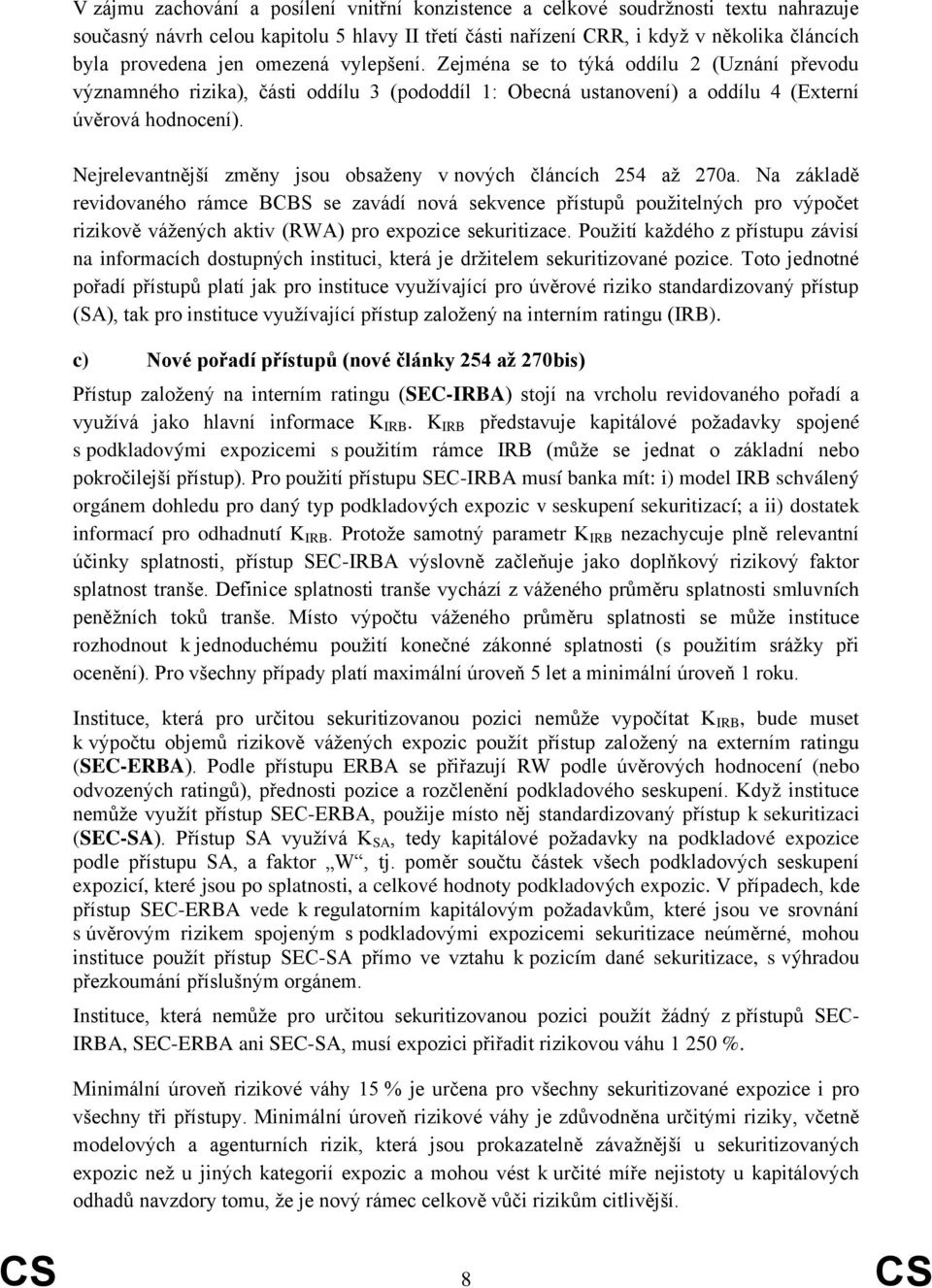 Nejrelevantnější změny jsou obsaženy v nových článcích 254 až 270a.