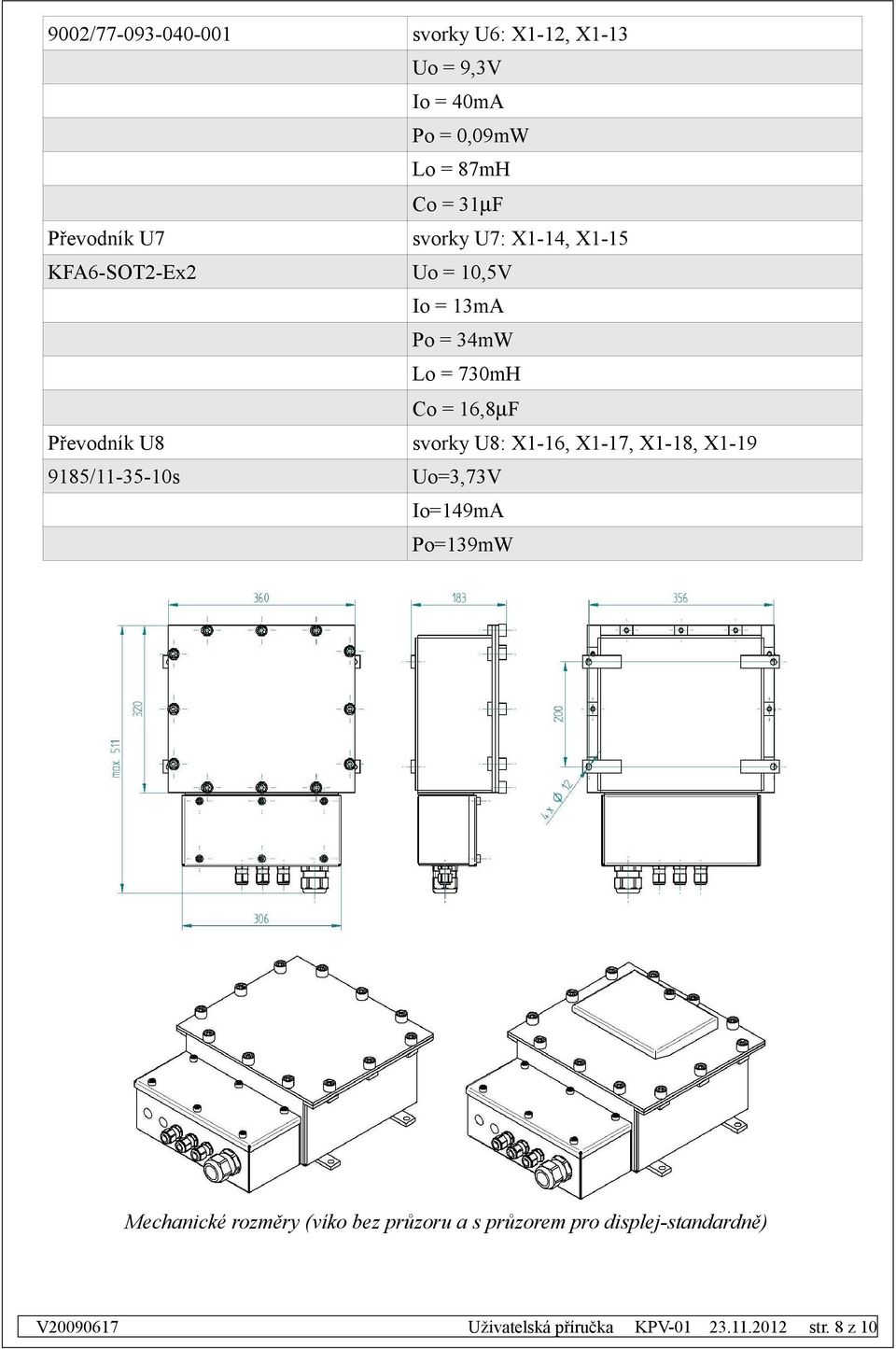 730mH Co = 16,8µF Převodník U8 svorky U8: X1-16, X1-17, X1-18, X1-19 9185/11-35-10s Uo=3,73V