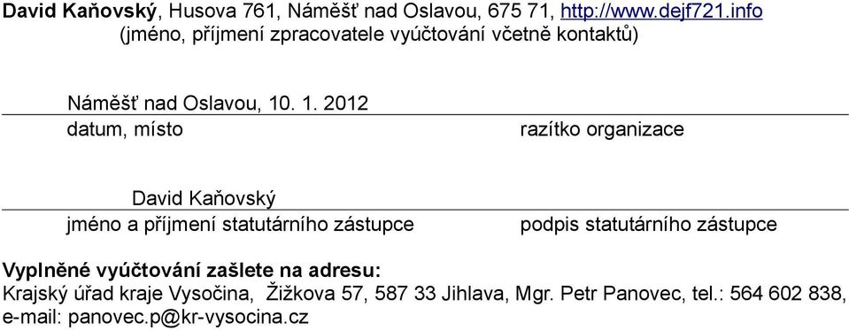 . 1. 2012 datum, místo razítko organizace David Kaňovský jméno a příjmení statutárního zástupce podpis