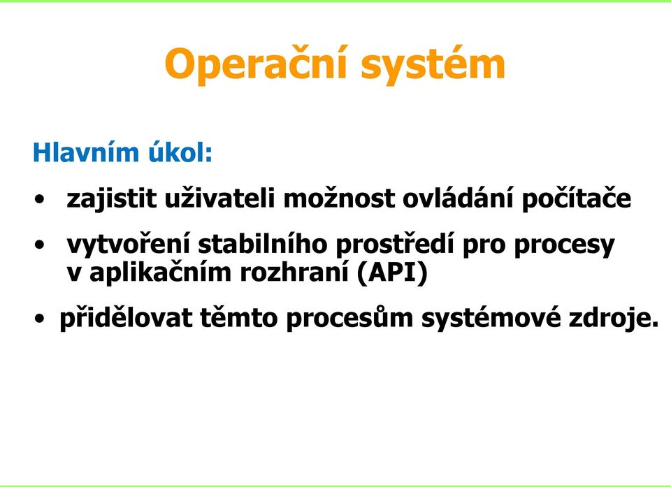 stabilního prostředí pro procesy v aplikačním