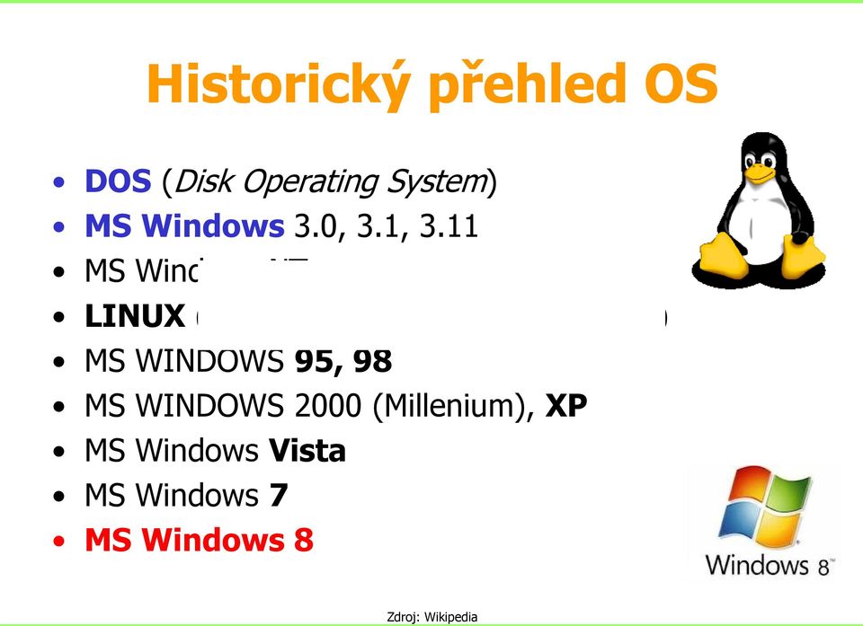 11 MS Windows NT LINUX (UNIX - MainFrame, Work Station) MS