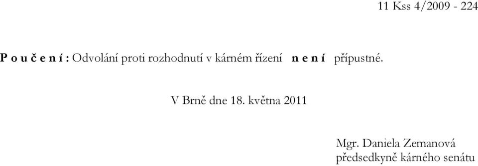 přípustné. V Brně dne 18. května 2011 Mgr.