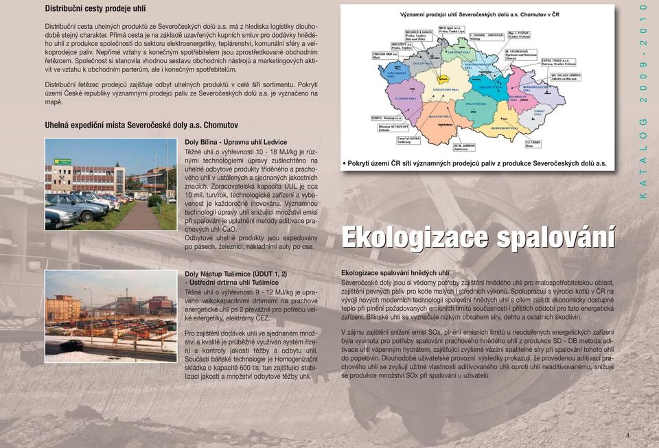 Nepřímé vztahy s konečným spotřebitelem jsou zprostředkované obchodním řetězcem.