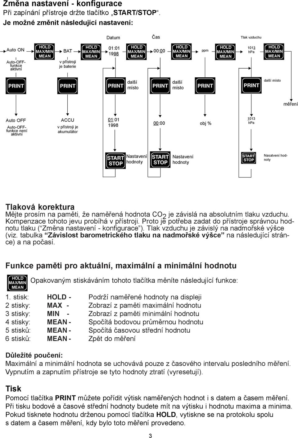 Auto-OFFfunkce není aktivní ACCU v pøístroji je akumulátor 01:01 1998 obj % 1013 hpa Nastavení hodnoty Nastavení hodnoty Nasatvení hodnoty Tlaková korektura Mìjte prosím na pamìti, že namìøená