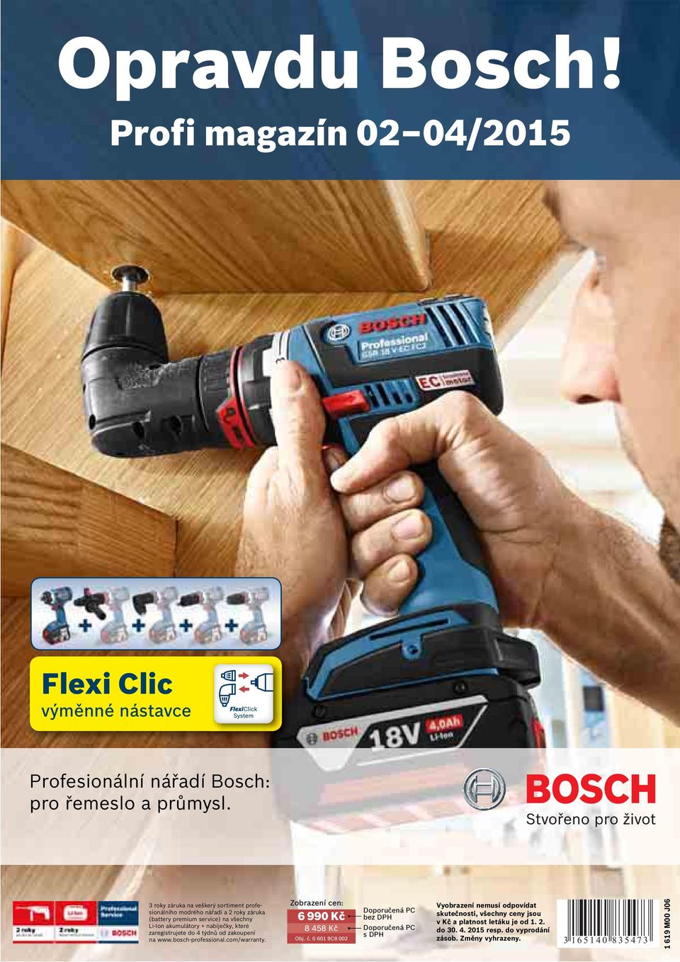 které zaregistrujete do 4 týdnů od zakoupení na www.bosch-professional.com/warranty. Zobrazení cen: 6 990 Kč 8 458 Kč Obj. č.