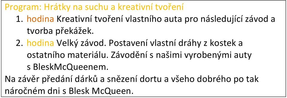 hodina Velký závod. Postavení vlastní dráhy z kostek a ostatního materiálu.