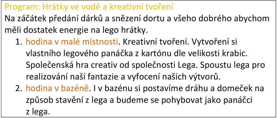 Vytvoření si vlastního legového panáčka z kartónu dle velikosti krabic. Společenská hra creativ od společnosti Lega.