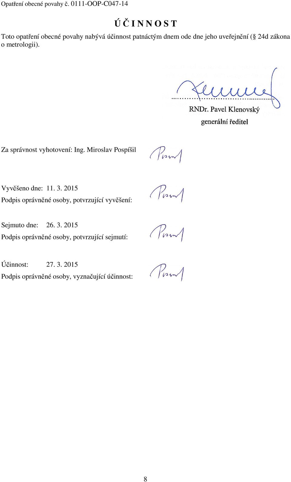 Miroslav Pospíšil Vyvěšeno dne: 11. 3.