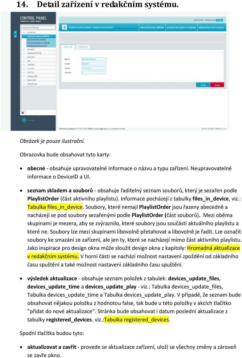 Informace pocházejí z tabulky files_in_device, viz.: Tabulka files_in_device.