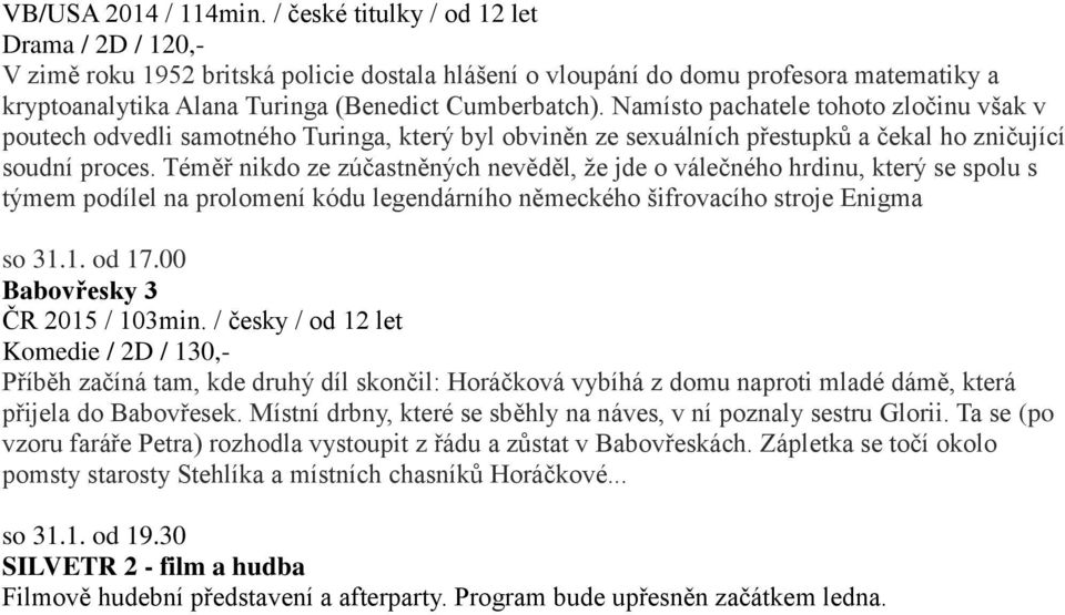 Namísto pachatele tohoto zločinu však v poutech odvedli samotného Turinga, který byl obviněn ze sexuálních přestupků a čekal ho zničující soudní proces.