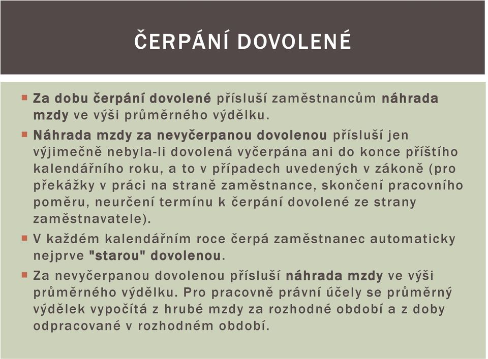 překážky v práci na straně zaměstnance, skončení pracovního poměru, neurčení termínu k čerpání dovolené ze strany zaměstnavatele).