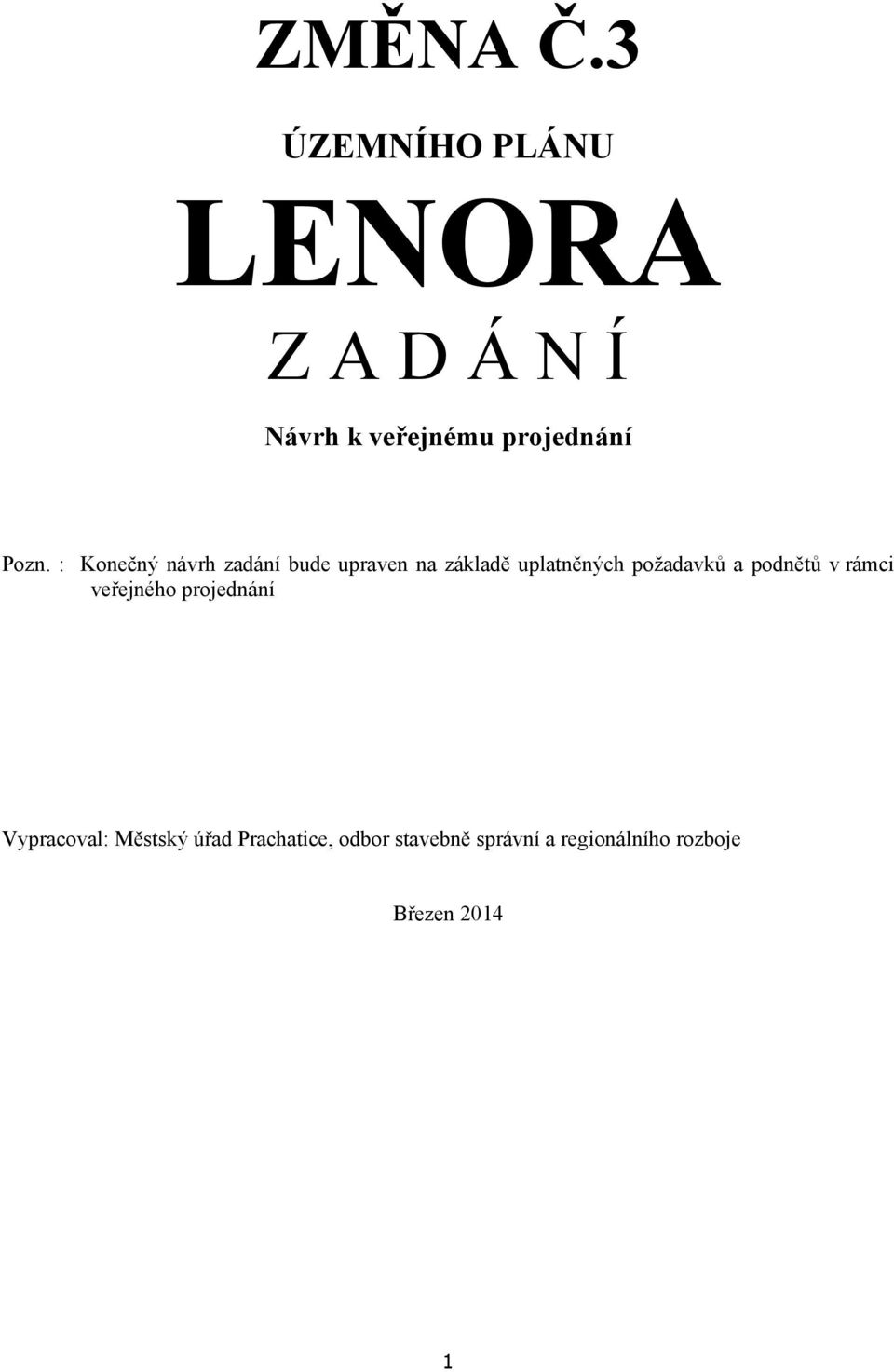 : Konečný návrh zadání bude upraven na základě uplatněných požadavků a