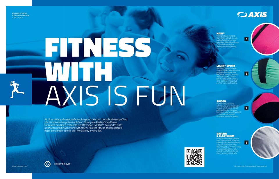 Kolekce fitness přináší oblečení nejen pro aerobní sporty, ale i jiné aktivity a volný čas.