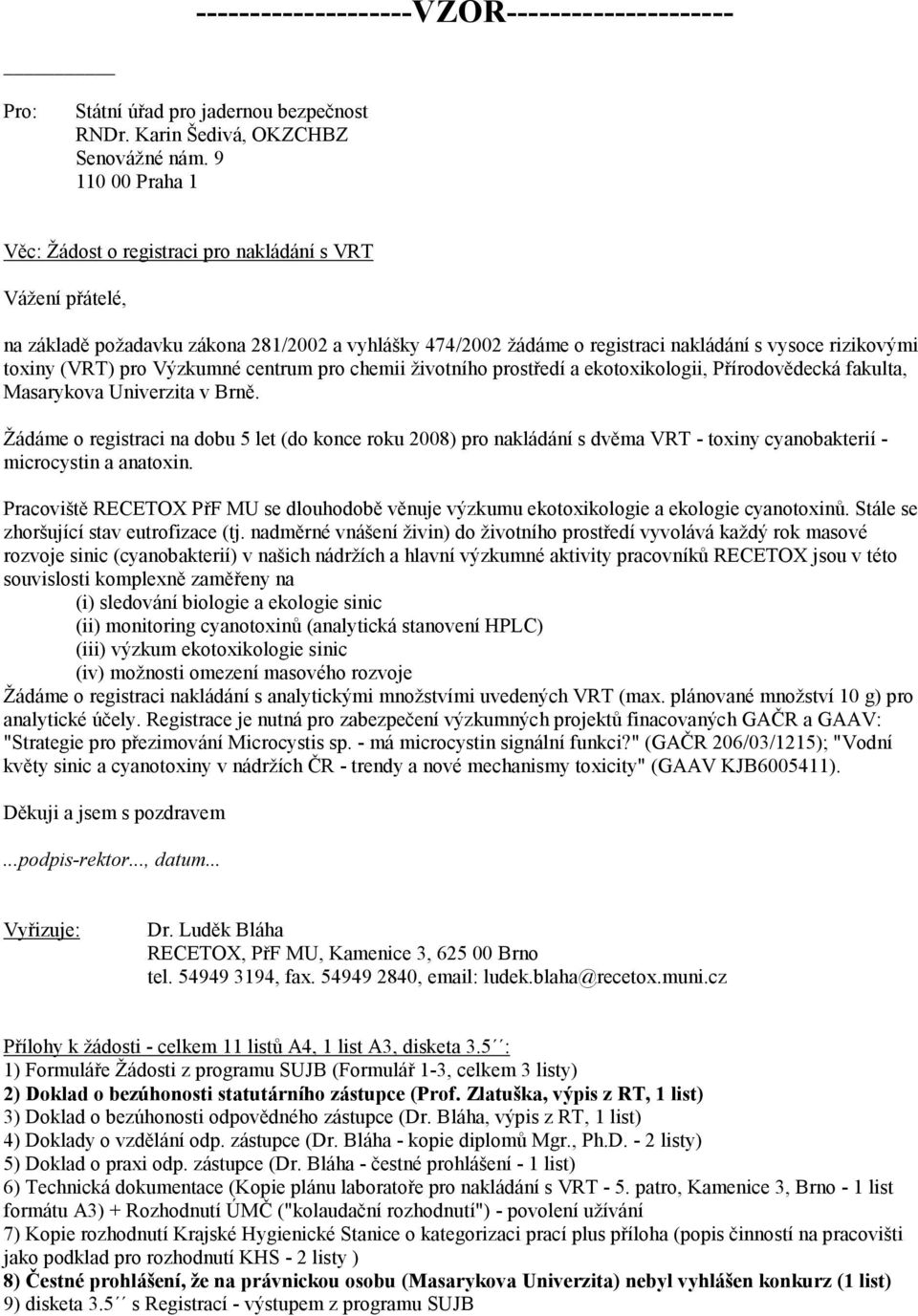 pro Výzkumné centrum pro chemii životního prostředí a ekotoxikologii, Přírodovědecká fakulta, Masarykova Univerzita v Brně.