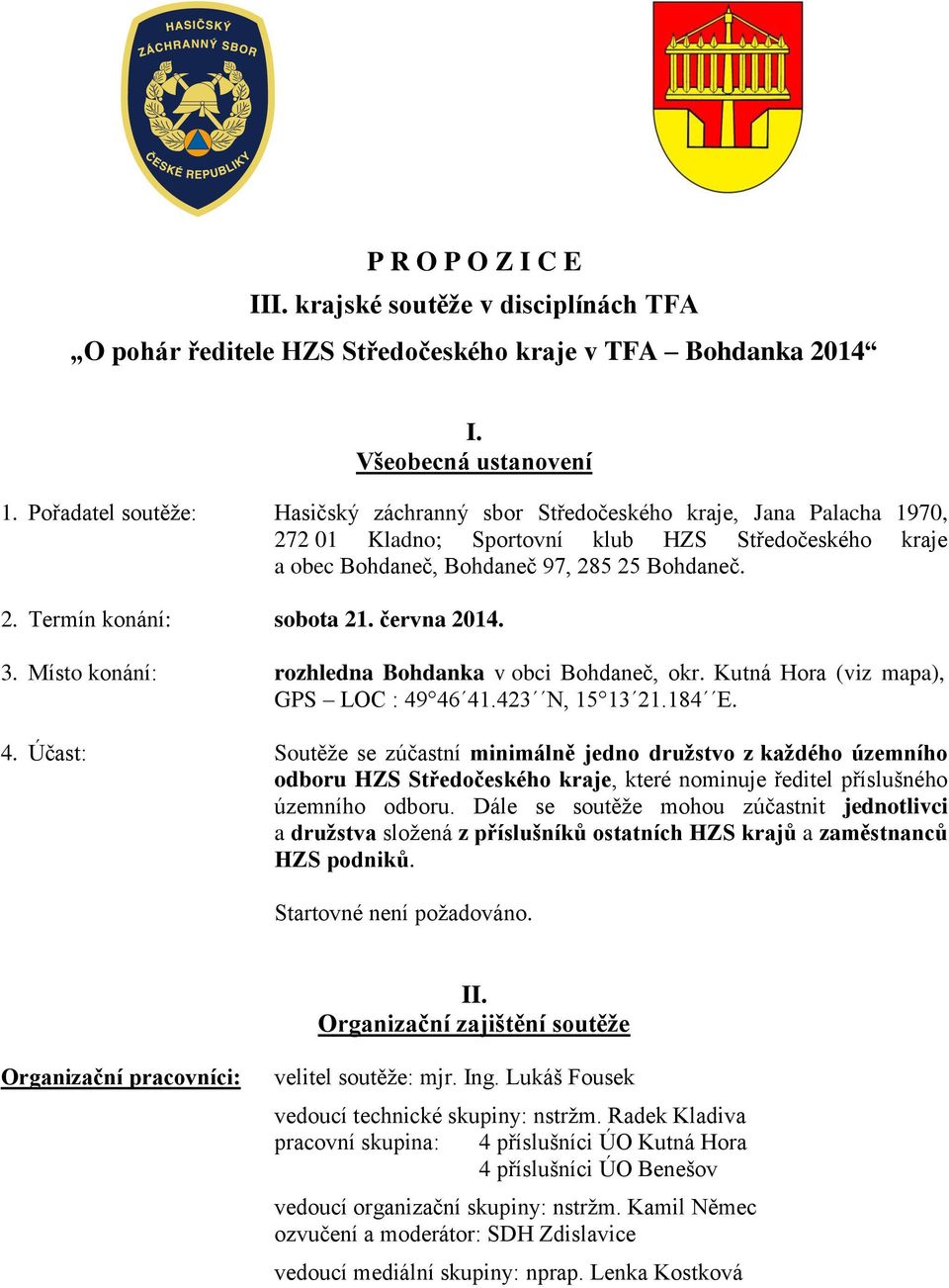 června 2014. 3. Místo konání: rozhledna Bohdanka v obci Bohdaneč, okr. Kutná Hora (viz mapa), GPS LOC : 49