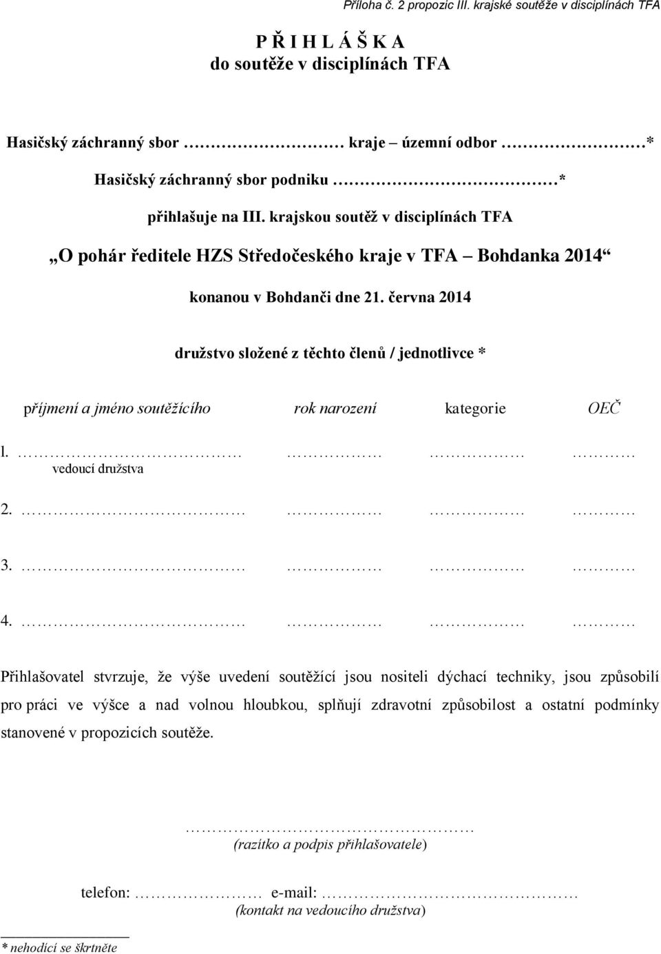 krajskou soutěž v disciplínách TFA O pohár ředitele HZS Středočeského kraje v TFA Bohdanka 2014 konanou v Bohdanči dne 21.