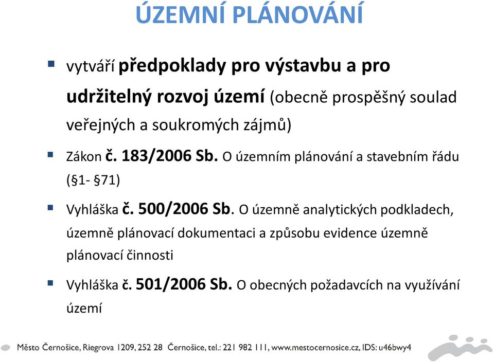 O územním plánování a stavebním řádu ( 1-71) Vyhláška č. 500/2006 Sb.