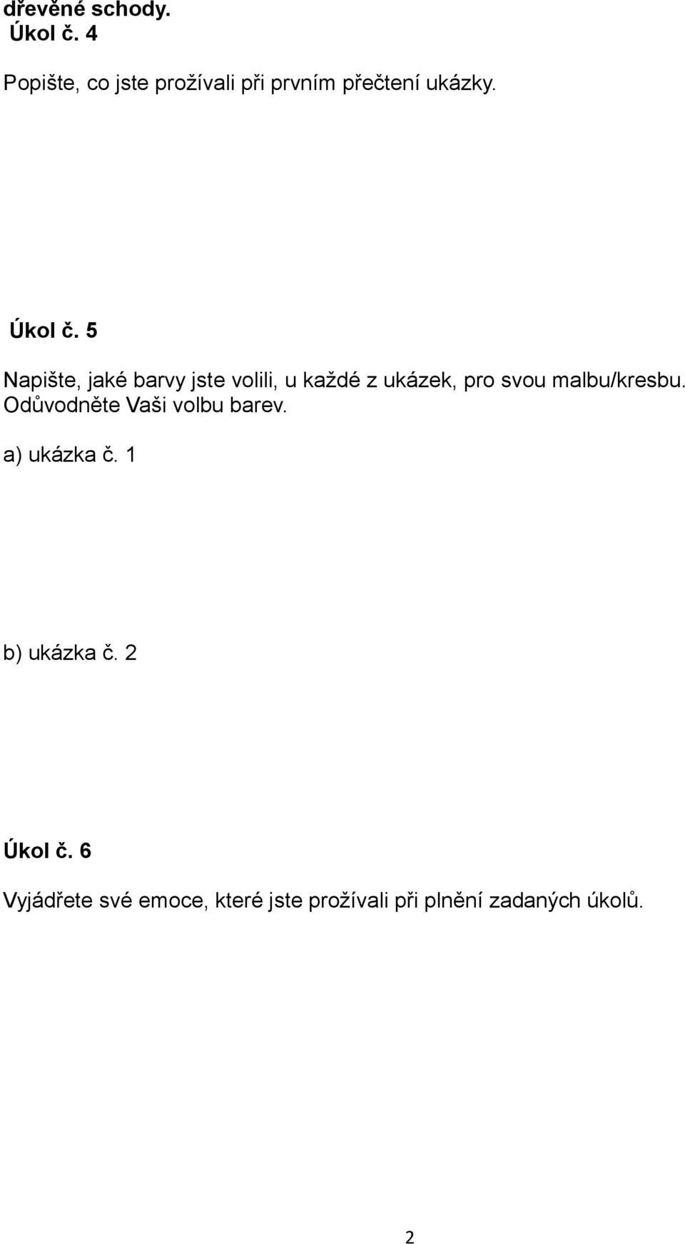 5 Napište, jaké barvy jste volili, u každé z ukázek, pro svou malbu/kresbu.