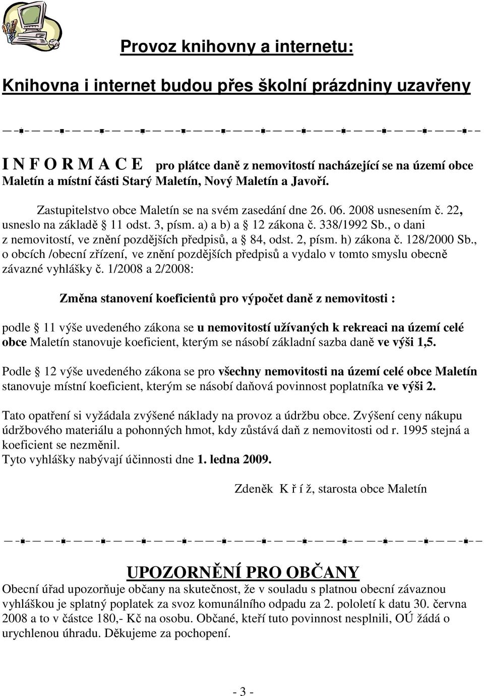 , o dani z nemovitostí, ve znění pozdějších předpisů, a 84, odst. 2, písm. h) zákona č. 128/2000 Sb.