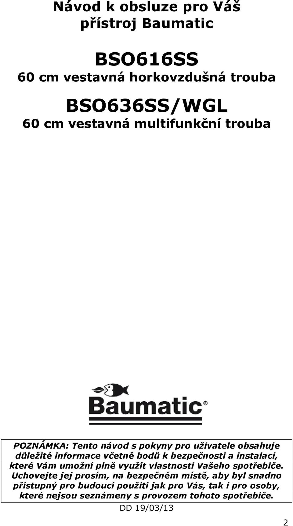 instalaci, které Vám umožní plně využít vlastnosti Vašeho spotřebiče.