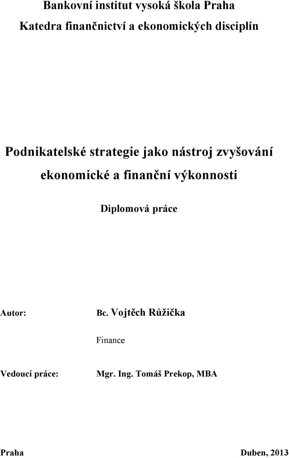 zvyšování ekonomické a finanční výkonnosti Diplomová práce Autor: Bc.