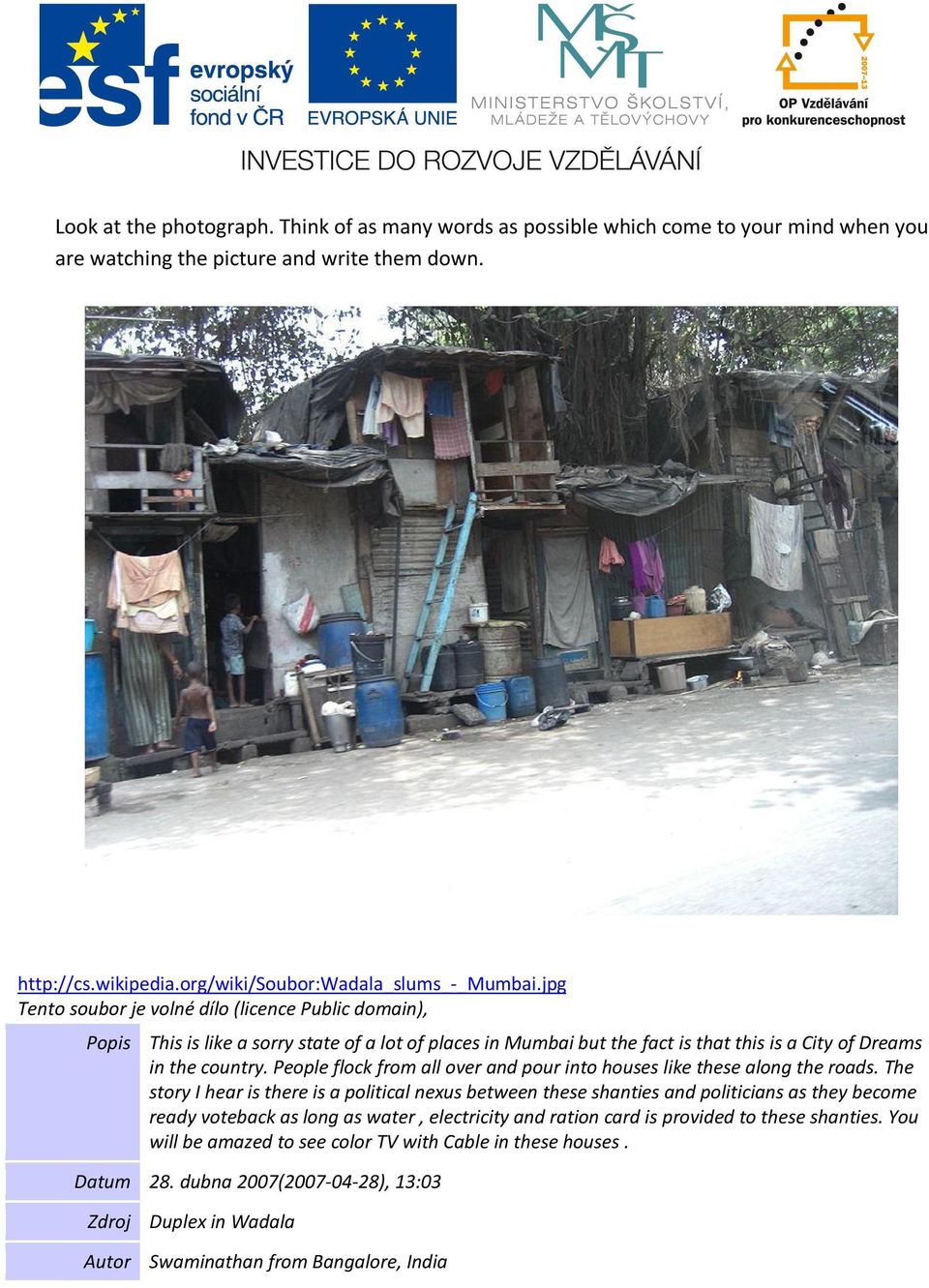 People flock from all over and pour into houses like these along the roads.