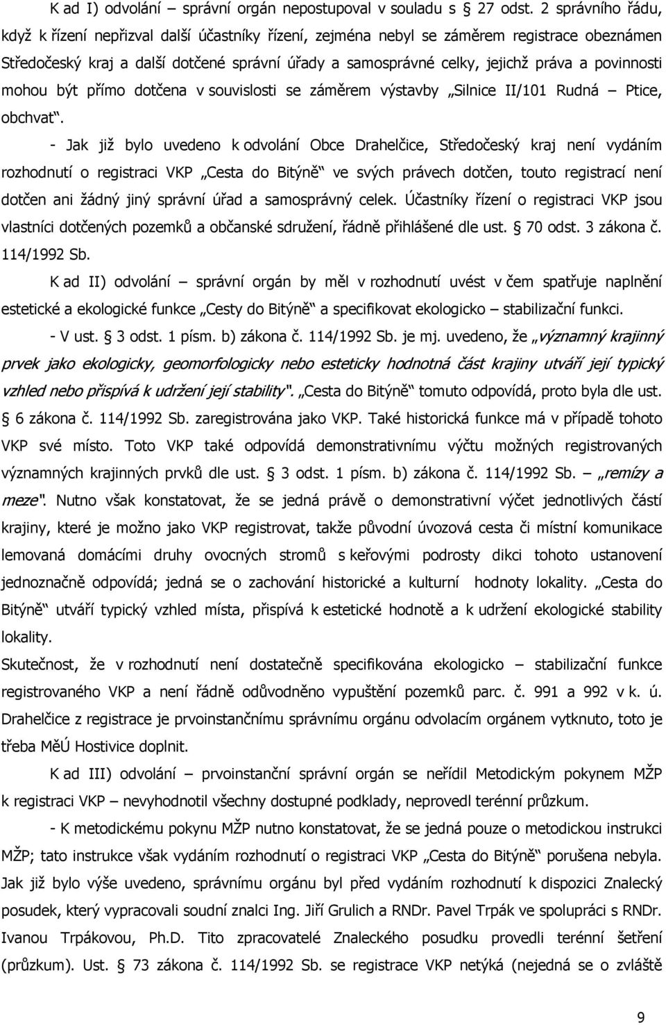 povinnosti mohou být přímo dotčena v souvislosti se záměrem výstavby Silnice II/101 Rudná Ptice, obchvat.