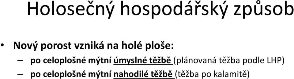 úmyslné těžbě (plánovaná těžba podle LHP) po