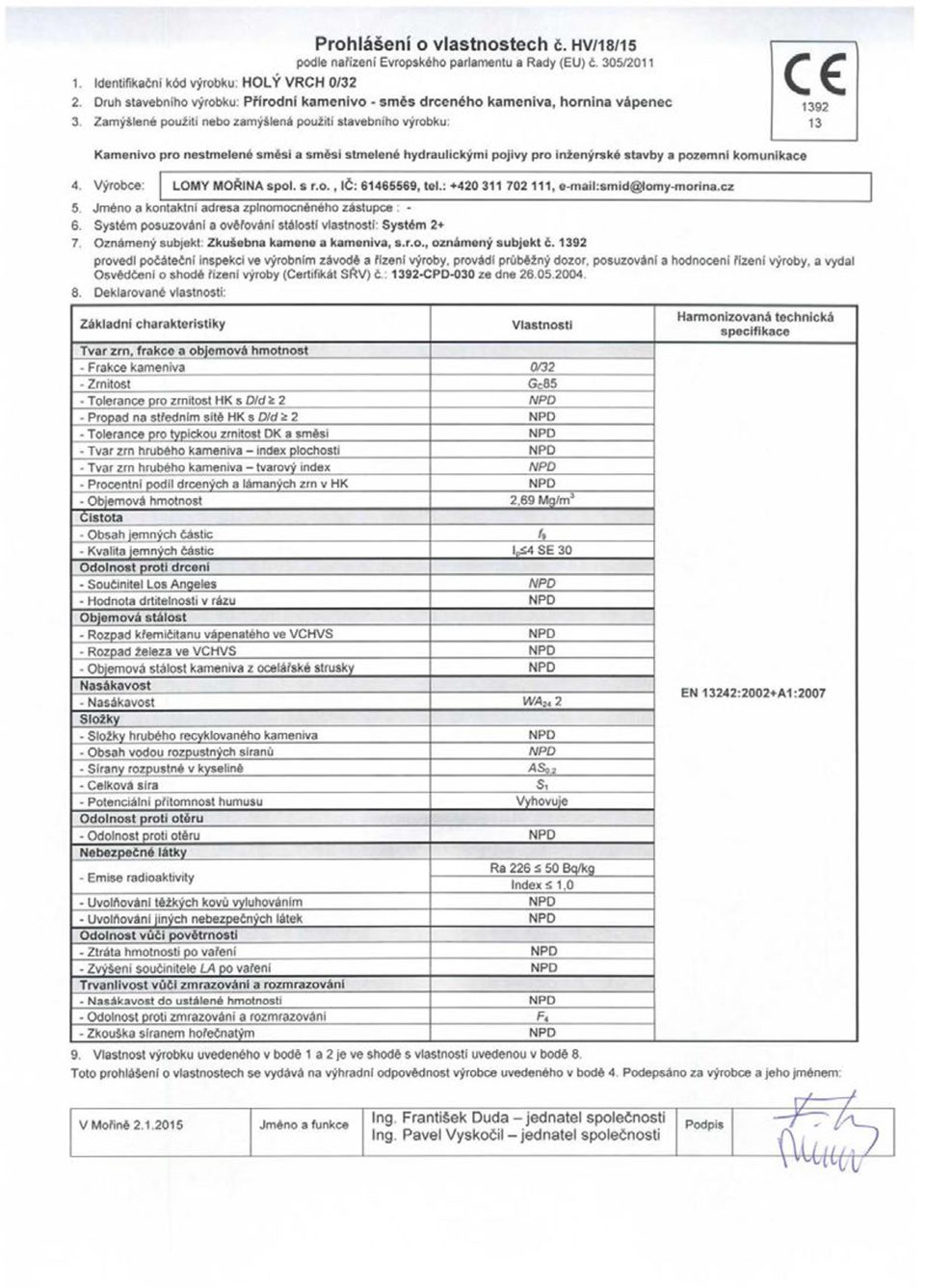 Frakce kameniva Zrnitost Tolerance pro zrnitost HK s D/d> 2 Propad na stfednim site HK s Did > 2 Tolerance pro typickou zrnitost DK a smesi Tvar zrn hrubeho kameniva index plochosti Tvar zrn hrubeho