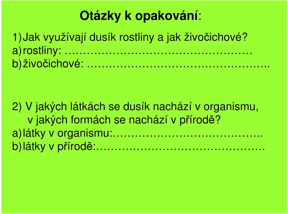 . 2) V jakých látkách se dusík nachází v organismu, v