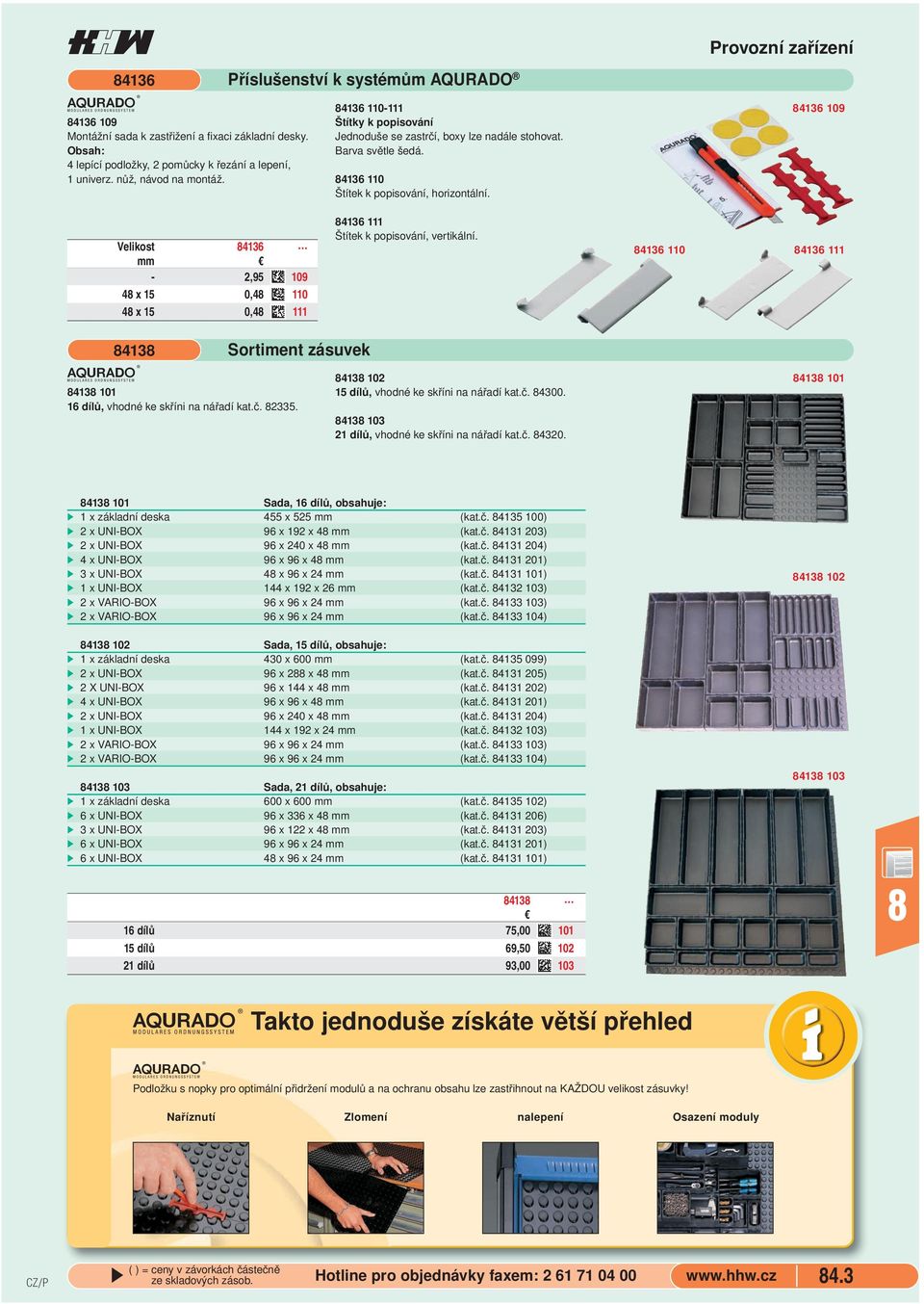 4136 109 Velikost 4136 mm - 2,95 109 4 x 15 0,4 110 4 x 15 0,4 111 4136 111 Štítek k popisování, vertikální. 4136 110 4136 111 413 Sortiment zásuvek! 413 101 16 dílů, vhodné ke skříni na nářadí kat.č.