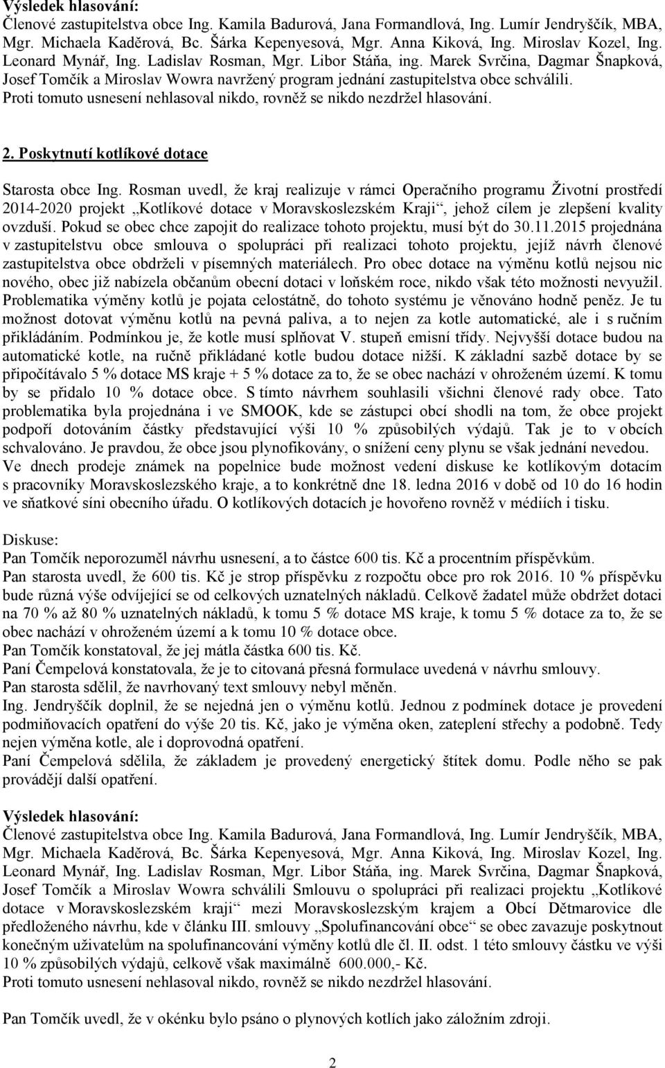Pokud se obec chce zapojit do realizace tohoto projektu, musí být do 30.11.