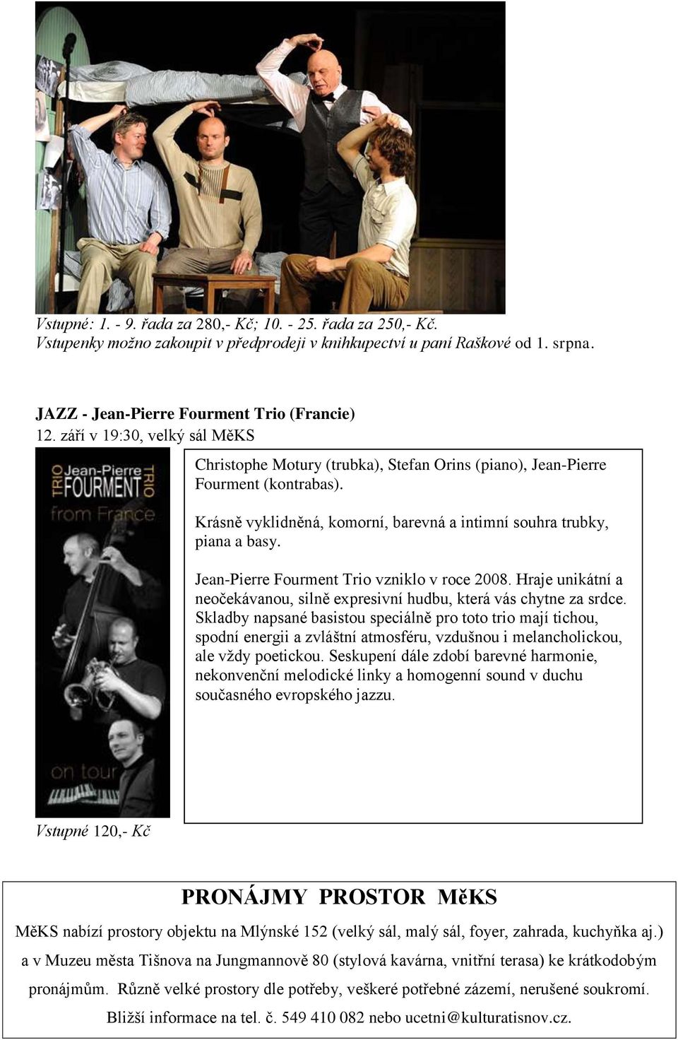 Jean-Pierre Fourment Trio vzniklo v roce 2008. Hraje unikátní a neočekávanou, silně expresivní hudbu, která vás chytne za srdce.