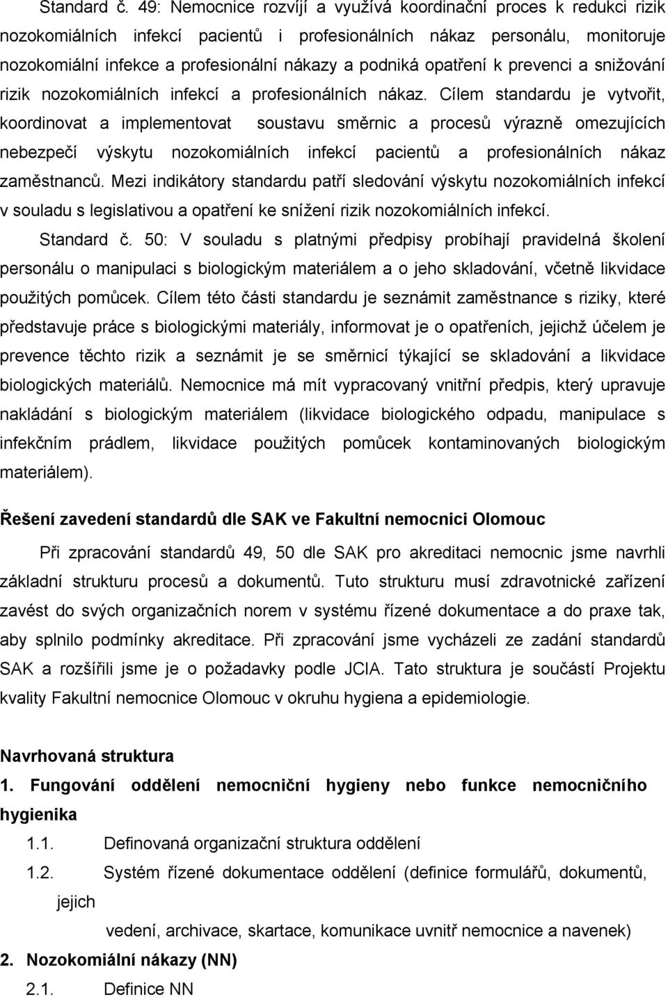 opatření k prevenci a snižování rizik nozokomiálních infekcí a profesionálních nákaz.