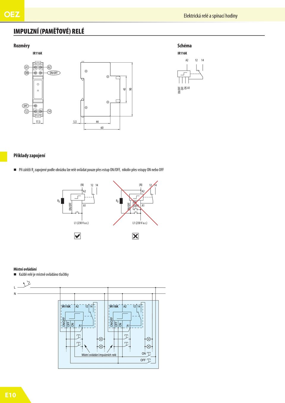 relé ovládat pouze přes vstup, nikoliv přes vstupy nebo (N) (N) Rz Rz () L1 (230